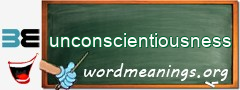 WordMeaning blackboard for unconscientiousness